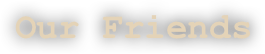 Our Friends